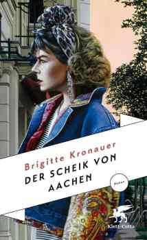 Brigitte Kronauer - Der Scheik von Aachen