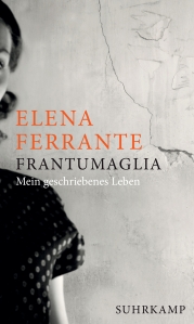 Elena Ferrante - Frantumaglia - Mein geschriebenes Leben